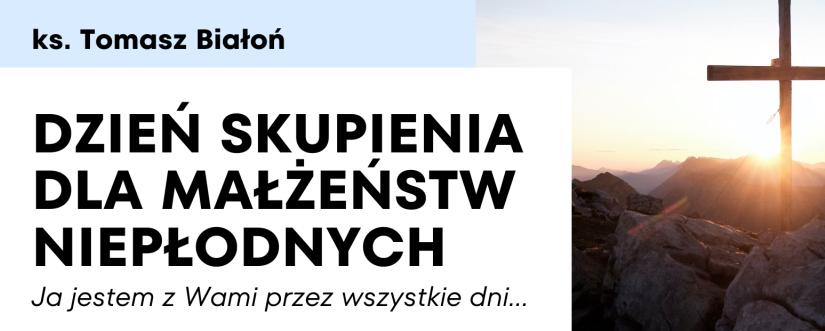 Read more about the article DZIEŃ SKUPIENIA DLA MAŁŻEŃSTW NIEPŁODNYCH, Kraków 09.03.2024