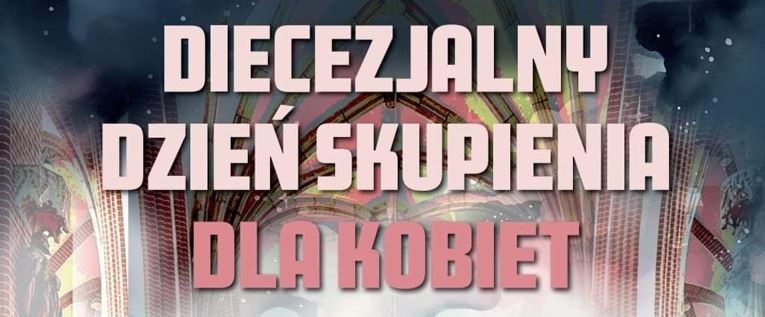 Read more about the article DIECEZJANY DZIEŃ SKUPIENIA DLA KOBIET, 20.04.2024, Wrocław