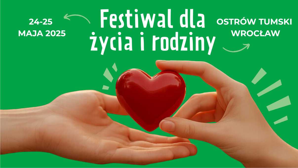 Read more about the article Festiwal dla Życia i Rodziny, Wrocław, 24-25.05.2025