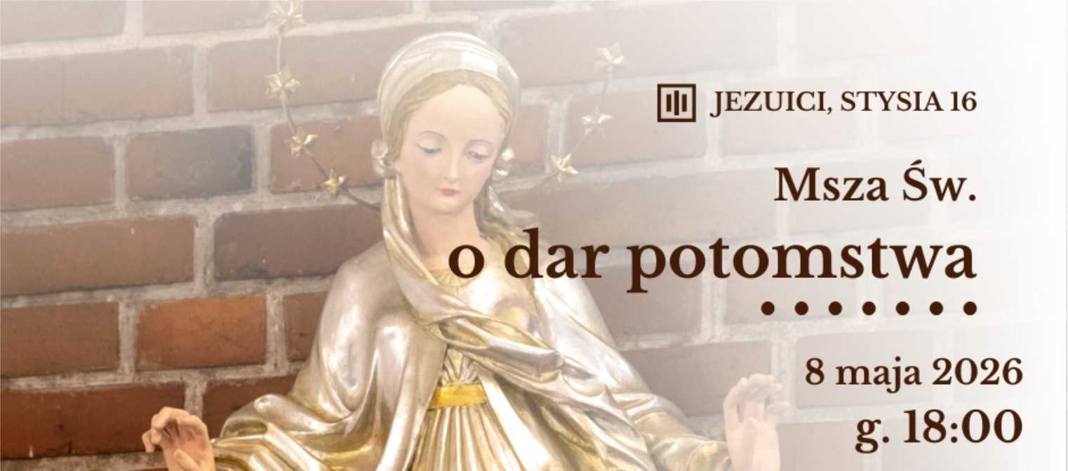 You are currently viewing MSZA ŚWIĘTA O DAR POTOMSTWA – 08.05.2026